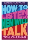 Image for How to listen so men will talk  : four steps to get men talking about their mental health