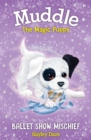 Image for Muddle the Magic Puppy Book 3: Ballet Show Mischief : 3