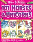 Image for How to Draw 101 Horses and Unicorns - A Step By Step Drawing Guide for Kids