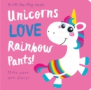 Image for Unicorns LOVE Rainbow Pants! - Lift the Flap