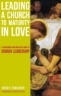 Image for Leading a church to maturity in love: a theological and practical guide to church leadership