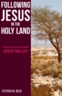Image for Following Jesus in the Holy Land: Pathways of Discipleship Through Advent and Lent
