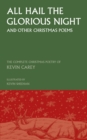 Image for All hail the glorious night (and other Christmas poems)  : the complete Christmas poetry of Kevin Carey