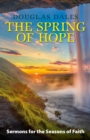 Image for The Spring of Hope: Sermons for the Seasons of Faith