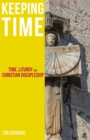 Image for Keeping Time: Time, Liturgy and Christian Discipleship