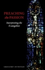 Image for Preaching the passion  : interpreting the evangelists