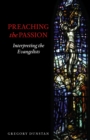 Image for Preaching the passion: interpreting the evangelists