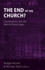 Image for The End of the Church: Conversations With the Work of David Jasper