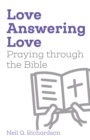 Image for Love Answering Love: Praying Through the Bible