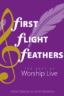 Image for First Flight Feathers: The Best of Worship Live