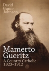 Image for Mamerto Gueritz  : a country Catholic 1823-1912