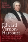 Image for Edward Vernon-Harcourt  : the last aristocratic Archbishop of York