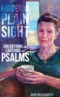 Image for Hidden in plain sight  : unearthing and earthing the Psalms