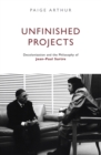 Image for Unfinished projects: decolonization and the philosophy of Jean-Paul Sartre
