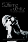 Image for Suffering as Identity: The Jewish Paradigm