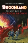 Image for Broonland: the last days of Gordon Brown