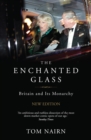 Image for The enchanted glass: Britain and its monarchy