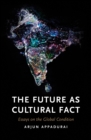 Image for The future as cultural fact: essays on the global condition