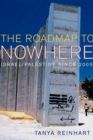 Image for The road map to nowhere: Israel/Palestine since 2003