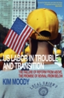 Image for U.S. Labor in Trouble and Transition: The Failure of Reform from Above, the Promise of Revival from Below