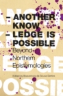 Image for Another knowledge is possible: beyond northern epistemologies