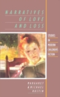 Image for Narratives of Love and Loss: Studies in Modern Children&#39;s Fiction