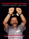 Image for The world is not for sale: farmers against junk food