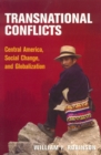 Image for Transnational Conflicts: Central America, Social Change, and Globalization
