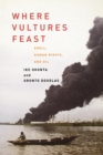 Image for Where Vultures Feast: Shell, Human Rights and Oil