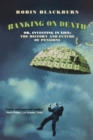 Image for Banking on Death, or, Investing in Life: The History and Future of Pensions