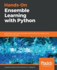 Image for Hands-on ensemble learning with Python  : build highly optimized ensemble machine learning models using scikit-learn and Keras