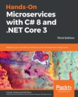 Image for Hands-On Microservices With C# 8 and .NET Core 3.0 - Third Edition: Refactor Your Monolith to Microservices Architecture Using ASP.NET Core and Azure