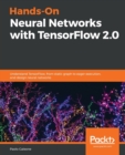 Image for Hands-on neural networks with TensorFlow 2.0  : understand TensorFlow, from static graph to eager execution, and design neural networks