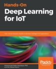 Image for Hands-On Deep Learning for IoT : Train neural network models to develop intelligent IoT applications