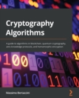 Image for Next-generation cryptography algorithms explained  : get to grips with new-age cryptography algorithms, protocols, and their implementation
