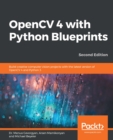 Image for OpenCV 4 With Python Blueprints - Second Edition: Become Proficient in Computer Vision by Designing Advanced Projects Using OpenCV 4 With Python 3.8