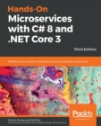 Image for Hands-On Microservices with C# 8 and .NET Core 3 : Refactor your monolith architecture into microservices using Azure