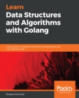 Image for Learn Data Structures and Algorithms With Golang: Level Up Your Go Programming Skills to Develop Faster and More Efficient Code