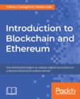 Image for Introduction to Blockchain and Ethereum: Use Distributed Ledgers to Validate Digital Transactions in a Decentralized and Trustless Manner