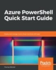 Image for Azure PowerShell Quick Start Guide: Deploy and manage Azure virtual machines with ease