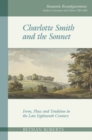 Image for Charlotte Smith and the sonnet  : form, place and tradition in the late eighteenth century