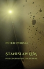 Image for Stanislaw Lem  : philosopher of the future