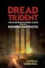 Image for Dread trident  : tabletop role-playing games and the modern fantastic