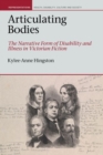 Image for Articulating bodies  : the narrative form of disability and illness in Victorian fiction