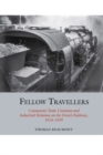 Image for Fellow travellers  : Communist trade unionism and industrial relations on the French railways, 1914-1939
