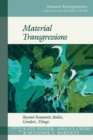 Image for Material transgressions  : beyond romantic bodies, genders, things