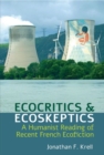 Image for Ecocritics and ecoskeptics  : a humanist reading of recent French ecofiction
