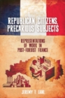 Image for Republican citizens, precarious subjects  : representations of work in post-Fordist France
