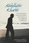 Image for Abdelkâebir Khatibi  : postcolonialism, transnationalism, and culture in the Maghreb and beyond