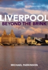Image for Liverpool Beyond the Brink: The Remaking of a Post Imperial City